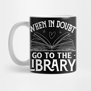 Book Reading Lovers When In Doubt Go To The Library Bookworm Mug